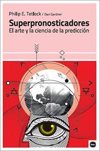 SUPERPRONOSTICADORES.EL ARTE Y LA CIENCIA DE LA PREDICCIÓN | 9788415917274 | TETLOCK,PHILIP E./GARDNER,DAN | Llibreria Geli - Llibreria Online de Girona - Comprar llibres en català i castellà