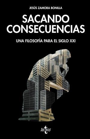 SACANDO CONSECUENCIAS.UNA FILOSOFÍA PARA EL SIGLO XXI | 9788430971107 | ZAMORA BONILLA,JESÚS | Libreria Geli - Librería Online de Girona - Comprar libros en catalán y castellano