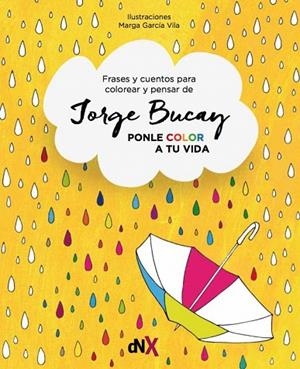 PONLE COLOR A TU VIDA.CUENTOS PARA COLOREAR Y PENSAR | 9788494595547 | BUCAY,JORGE | Libreria Geli - Librería Online de Girona - Comprar libros en catalán y castellano