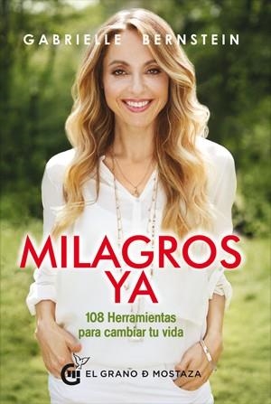 MILAGROS YA.108 HERRAMIENTAS PARA CAMBIAR TU VIDA | 9788494614491 | BERNSTEIN,GABRIELLE | Libreria Geli - Librería Online de Girona - Comprar libros en catalán y castellano