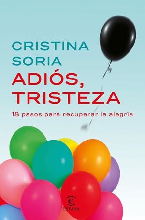 ADIÓS,TRISTEZA.18 PASOS PARA RECUPERAR LA ALEGRÍA | 9788467049619 | SORIA,CRISTINA  | Llibreria Geli - Llibreria Online de Girona - Comprar llibres en català i castellà
