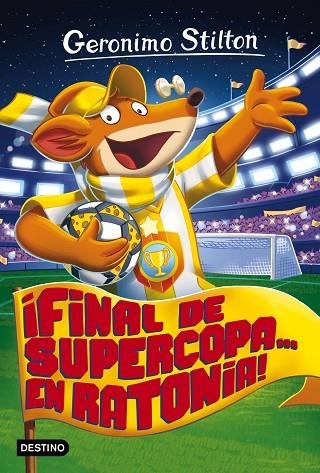 GERONIMO STILTON-65.FINAL DE SUPERCOPA... EN RATONIA! | 9788408165521 | STILTON,GERONIMO  | Llibreria Geli - Llibreria Online de Girona - Comprar llibres en català i castellà