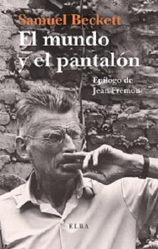 EL MUNDO Y EL PANTALÓN | 9788494552472 | BECKETT,SAMUEL | Libreria Geli - Librería Online de Girona - Comprar libros en catalán y castellano