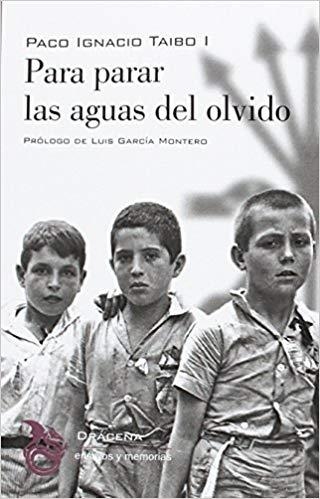 PARA PARAR LAS AGUAS DEL OLVIDO | 9788494435591 | TAIBO I, PACO IGNACIO | Libreria Geli - Librería Online de Girona - Comprar libros en catalán y castellano