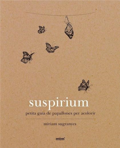 SUSPIRIUM.PETITA GUIA DE PAPALLONES PER ACOLORIR | 9788416497737 | SUGRANYES,MIRIAM | Libreria Geli - Librería Online de Girona - Comprar libros en catalán y castellano