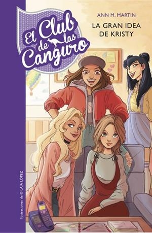 EL CLUB DE LAS CANGURO-1.LA GRAN IDEA DE KRISTY | 9788490437278 | MARTIN,ANN M./LOPEZ,LAIA | Libreria Geli - Librería Online de Girona - Comprar libros en catalán y castellano