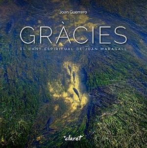 GRÀCIES.EL CANT ESPIRITUAL DE JOAN MARAGALL | 9788491360070 | GUERRERO,JOAN | Llibreria Geli - Llibreria Online de Girona - Comprar llibres en català i castellà