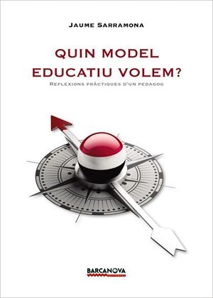 QUIN MODEL EDUCATIU VOLEM? | 9788448943141 | SARRAMONA,JAUME | Libreria Geli - Librería Online de Girona - Comprar libros en catalán y castellano