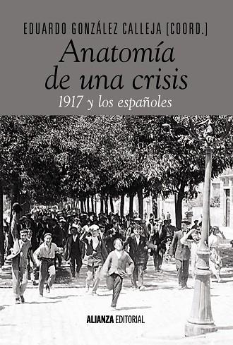 ANATOMÍA DE UNA CRISIS.1917 Y LOS ESPAÑOLES | 9788491046844 | GONZÁLEZ CALLEJA,EDUARDO | Libreria Geli - Librería Online de Girona - Comprar libros en catalán y castellano
