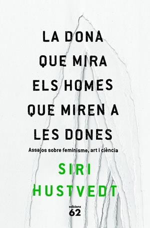 LA DONA QUE MIRA ELS HOMES QUE MIREN A LES DONES | 9788429775716 | HUSTVEDT,SIRI  | Libreria Geli - Librería Online de Girona - Comprar libros en catalán y castellano