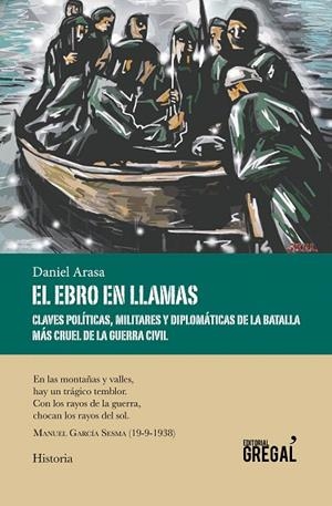 EL EBRO EN LLAMAS.CLAVES POLÍTICAS,MILITARES Y DIPLOMÁTICAS DE LA BATALLA MÁS CRUEL DE LA GUERRA CIVIL | 9788494675874 | ARASA,DANIEL | Libreria Geli - Librería Online de Girona - Comprar libros en catalán y castellano