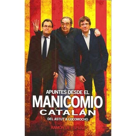 APUNTES DESDE EL MANICOMIO CATALÁN.DEL ASTUT A COCOMOCHO | 9788494618659 | DE ESPAÑA,RAMÓN | Llibreria Geli - Llibreria Online de Girona - Comprar llibres en català i castellà