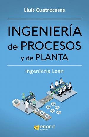 INGENIERÍA DE PROCESOS Y DE PLANTA | 9788416904006 | CUATRECASAS,LLUIS | Llibreria Geli - Llibreria Online de Girona - Comprar llibres en català i castellà