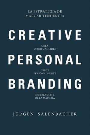 CREATIVE PERSONAL BRANDING.LA ESTRATEGIA DE MARCAR TENDENCIA | 9788416583874 | SALENBACHER,JURGEN | Llibreria Geli - Llibreria Online de Girona - Comprar llibres en català i castellà