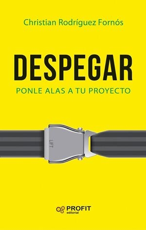 DESPEGAR.PONLE ALAS A TU PROYECTO | 9788416904211 | RODRÍGUEZ FORNÓS,CHRISTIAN | Llibreria Geli - Llibreria Online de Girona - Comprar llibres en català i castellà