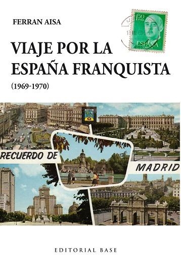 VIAJE POR LA ESPAÑA FRANQUISTA (1969-1970) | 9788415706908 | AISA,FERRAN | Libreria Geli - Librería Online de Girona - Comprar libros en catalán y castellano