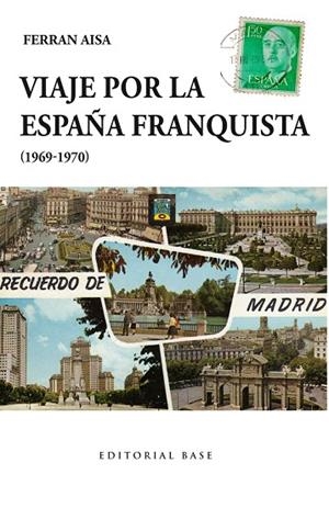 VIAJE POR LA ESPAÑA FRANQUISTA (1969-1970) | 9788415706908 | AISA,FERRAN | Llibreria Geli - Llibreria Online de Girona - Comprar llibres en català i castellà