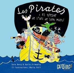 LES PIRATES I EL TRESOR DE L'ARC DE SANT MARTÍ  | 9788494387883 | BERG,SARA/FRIMODIG,KARIN | Llibreria Geli - Llibreria Online de Girona - Comprar llibres en català i castellà