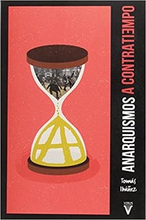 ANARQUISMOS A CONTRATIEMPO | 9788492559756 | IBÁÑEZ GRACIA,TOMÁS | Llibreria Geli - Llibreria Online de Girona - Comprar llibres en català i castellà