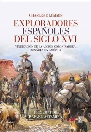 EXPLORADORES ESPAÑOLES DEL SIGLO XVI.VINDICACIÓN DE LA ACCIÓN COLONIZADORA ESPAÑOLA EN AMÉRICA | 9788441437449 | LUMMIS,CHARLES F. | Libreria Geli - Librería Online de Girona - Comprar libros en catalán y castellano