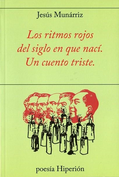 LOS RITMOS ROJOS DEL SIGLO EN QUE NACÍ.UN CUENTO TRISTE | 9788490020951 | MUNÁRRIZ,JESÚS | Llibreria Geli - Llibreria Online de Girona - Comprar llibres en català i castellà