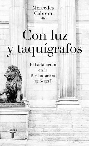 CON LUZ Y TAQUÍGRAFOS EL PARLAMENTO EN LA RESTAURACIÓN (1913-1923) | 9788430618774 | CABRERA,MERCEDES | Libreria Geli - Librería Online de Girona - Comprar libros en catalán y castellano