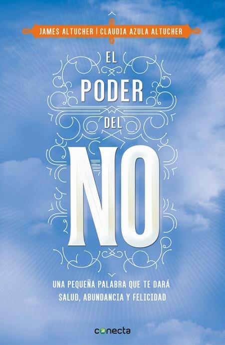 EL PODER DEL NO UNA PEQUEÑA PALABRA QUE TE DARÁ SALUD, ABUNDANCIA Y FELICIDAD | 9788416029990 | ALTUCHER,CLAUDIA AZULA/ALTUCHER,JAMES | Libreria Geli - Librería Online de Girona - Comprar libros en catalán y castellano