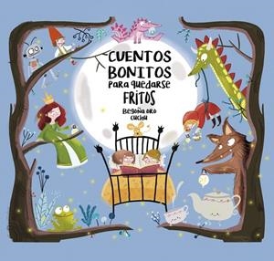 CUENTOS BONITOS PARA QUEDARSE FRITOS | 9788448847814 | ORO,BEGOÑA/CUCHU | Libreria Geli - Librería Online de Girona - Comprar libros en catalán y castellano