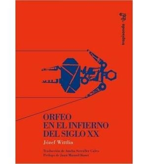 ORFEO EN EL INFIERNO DEL SIGLO XX | 9788461765393 | WITTLIN,JOSEF | Libreria Geli - Librería Online de Girona - Comprar libros en catalán y castellano