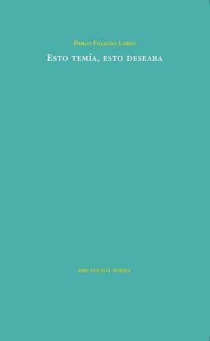 ESTO TEMÍA,ESTO DESEABA | 9788416906352 | FIDALGO LAREO,PABLO | Llibreria Geli - Llibreria Online de Girona - Comprar llibres en català i castellà