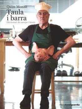 TAULA I BARRA.DICCIONARI DE MENJAR I BEURE | 9788416372386 | MONZÓ,QUIM | Libreria Geli - Librería Online de Girona - Comprar libros en catalán y castellano