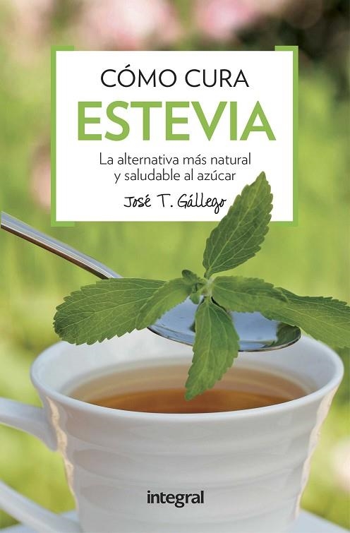 COMO CURA LA ESTEVIA | 9788491180739 | GÁLLEGO,JOSÉ T. | Libreria Geli - Librería Online de Girona - Comprar libros en catalán y castellano