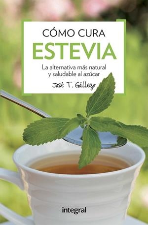 COMO CURA LA ESTEVIA | 9788491180739 | GÁLLEGO,JOSÉ T. | Llibreria Geli - Llibreria Online de Girona - Comprar llibres en català i castellà