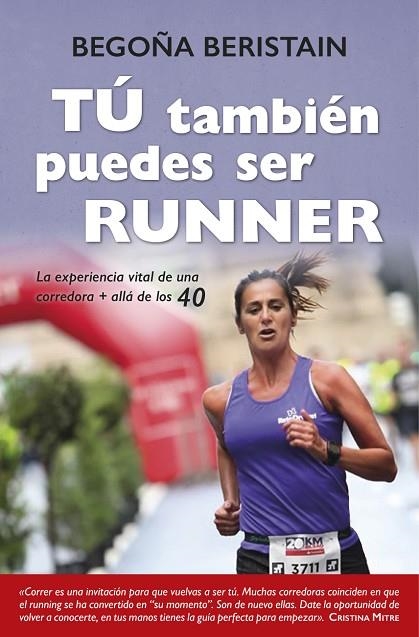TÚ TAMBIÉN PUEDES SER RUNNER | 9788416002863 | BERISTAIN,BEGOÑA | Libreria Geli - Librería Online de Girona - Comprar libros en catalán y castellano