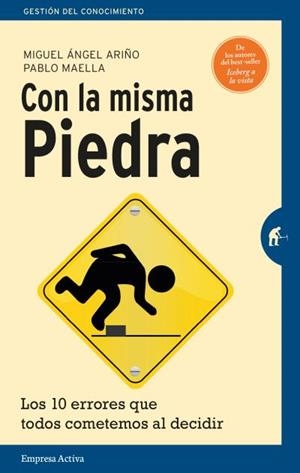 CON LA MISMA PIEDRA.LOS 10 ERRORES QUE TODOS COMETEMOS AL DECIDIR | 9788492921669 | MAELLA CERRILLO,PABLO/ARIÑO MARTÍN,MIGUEL ÁNGEL | Libreria Geli - Librería Online de Girona - Comprar libros en catalán y castellano