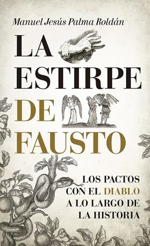 LA ESTIRPE DE FAUSTO.LOS PACTOS CON EL DIABLO A LO LARGO DE LA HISTORIA | 9788416776399 | PALMA ROLDÁN,MANUEL JESÚS | Llibreria Geli - Llibreria Online de Girona - Comprar llibres en català i castellà