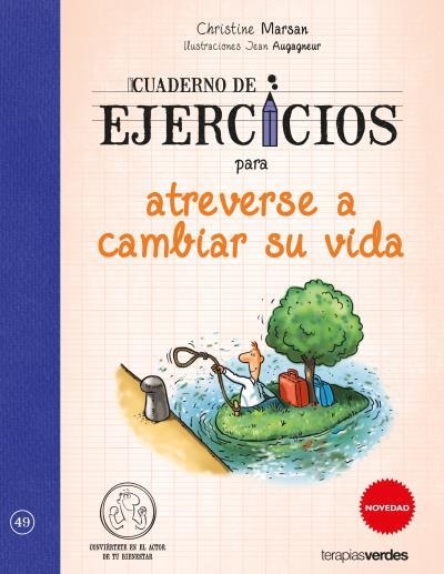 CUADERNO DE EJERCICIOS PARA ATREVERSE A CAMBIAR SU VIDA | 9788415612759 | MARSAN,CHRISTINE/AUGAGNEUR,JEAN | Libreria Geli - Librería Online de Girona - Comprar libros en catalán y castellano