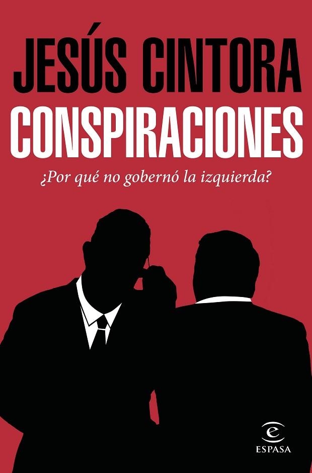CONSPIRACIONES¿POR QUÉ NO GOBERNÓ LA IZQUIERDA? | 9788467049121 | CINTORA,JESÚS  | Llibreria Geli - Llibreria Online de Girona - Comprar llibres en català i castellà