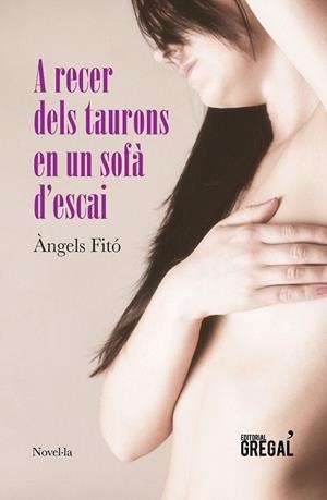 A RECER DELS TAURONS EN UN SOFÀ D'ESCAI | 9788494675850 | FITÓ,ÀNGELS | Libreria Geli - Librería Online de Girona - Comprar libros en catalán y castellano