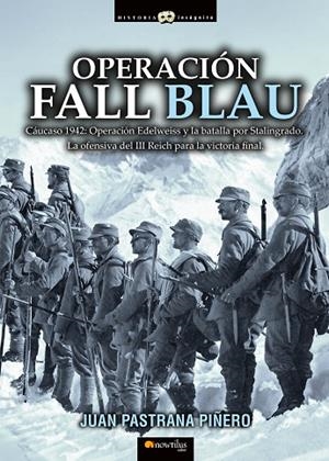 OPERACIÓN FALL BLAU | 9788499678597 | PASTRANA PIÑERO,JUAN | Llibreria Geli - Llibreria Online de Girona - Comprar llibres en català i castellà