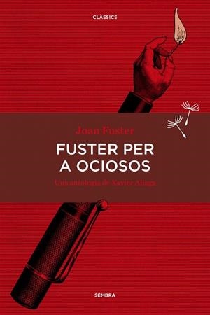 FUSTER PER A OCIOSOS.UNA ANTOLOGIA DE XAVIER ALIAGA | 9788416698134 | FUSTER ORTELLS, JOAN | Llibreria Geli - Llibreria Online de Girona - Comprar llibres en català i castellà