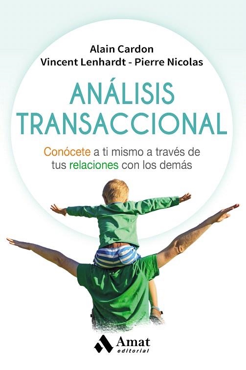 ANÁLISIS TRANSACCIONAL.CONÓCETE A TI MISMO A TRAVÉS DE TUS RELACIONES CON LOS DEMÁS | 9788497359221 | CARDON,ALAIN/LENHARDT,VINCENT/NICOLAS,PIERRE | Libreria Geli - Librería Online de Girona - Comprar libros en catalán y castellano