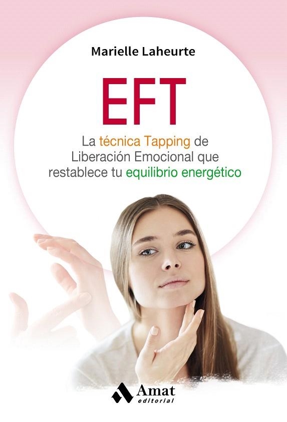 EFT.LA TÉCNICA TAPPING DE LIBERACIÓN EMOCIONAL QUE RESTABLECE TU EQUILIBRIO ENERGÉTICO | 9788497359245 | LAHEURTE,MARIELLE | Libreria Geli - Librería Online de Girona - Comprar libros en catalán y castellano