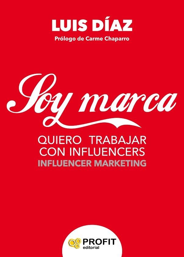 SOY MARCA.QUIERO TRABAJAR CON INFLUENCERS | 9788416904259 | DIAZ,LUIS JAVIER | Libreria Geli - Librería Online de Girona - Comprar libros en catalán y castellano