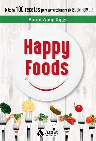 HAPPY FOODS.MÁS DE 100 RECETAS PARA ESTAR SIEMPRE DE BUEN HUMOR | 9788497359269 | WANG DIGGS,KAREN | Libreria Geli - Librería Online de Girona - Comprar libros en catalán y castellano