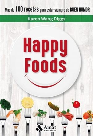 HAPPY FOODS.MÁS DE 100 RECETAS PARA ESTAR SIEMPRE DE BUEN HUMOR | 9788497359269 | WANG DIGGS,KAREN | Llibreria Geli - Llibreria Online de Girona - Comprar llibres en català i castellà