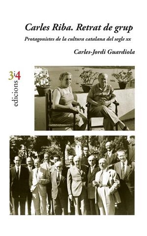 CARLES RIBA.RETRAT DE GRUP.PROTAGONISTES DE LA CULTURA CATALANA DEL SEGLE XX | 9788416789696 | GUARDIOLA,CARLES-JORDI | Llibreria Geli - Llibreria Online de Girona - Comprar llibres en català i castellà