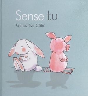 SENSE TU | 9788415206859 | CÔTÉ,GENEVIÈVE | Llibreria Geli - Llibreria Online de Girona - Comprar llibres en català i castellà