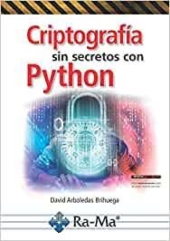 CRIPTOGRAFÍA SIN SECRETOS CON PYTHON | 9788499646985 | ARBOLEDAS BRIHUEGA,DAVID | Libreria Geli - Librería Online de Girona - Comprar libros en catalán y castellano