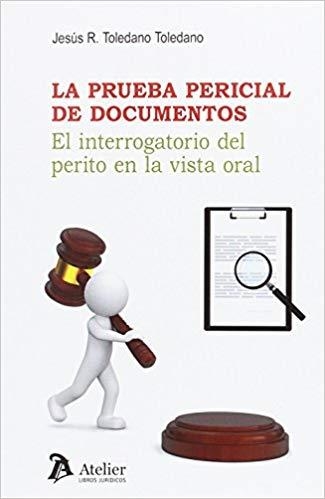 LA PRUEBA PERICIAL DE DOCUMENTOS.EL INTERROGATORIO DEL PERITO EN LA VISTA ORAL | 9788416652525 | TOLEDANO TOLEDANO,JESÚS | Libreria Geli - Librería Online de Girona - Comprar libros en catalán y castellano